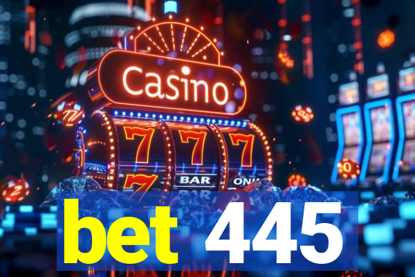 bet 445